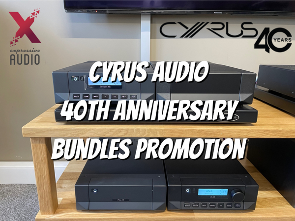 A photo of a HiFi system with the words "Cyrus Audio 40th Anniversary Bundles Promotion" in all-caps bold white text with a black shadow on each letter. In the top left is the Expressive Audio logo and in the top right is the Cyrus 40 years logo.