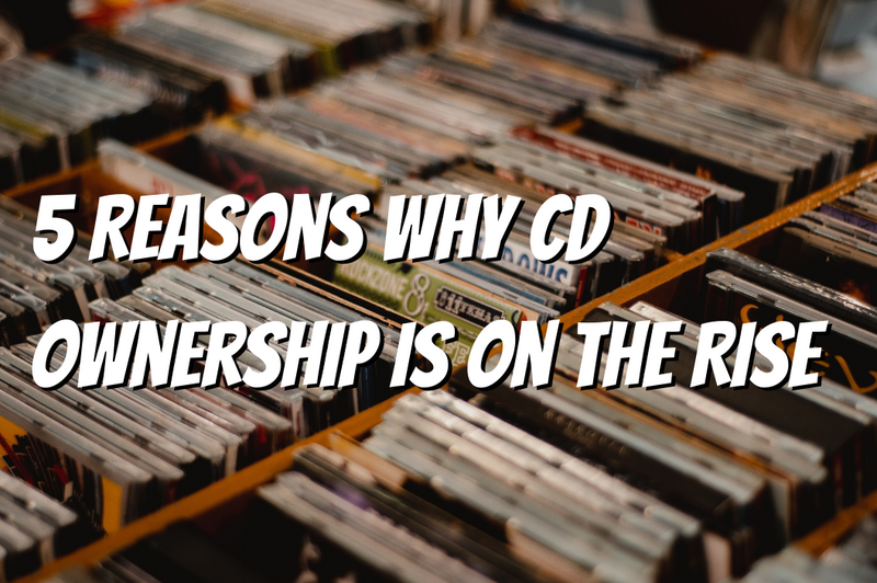 5 Reasons Why CD Ownership Is On The Rise