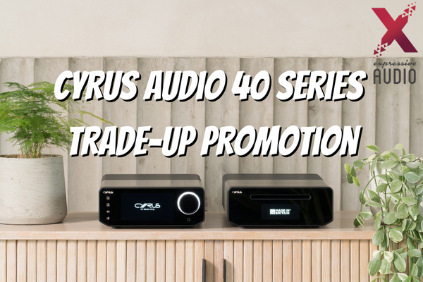 Cyrus Audio 40 Series Trade-Up Promotion