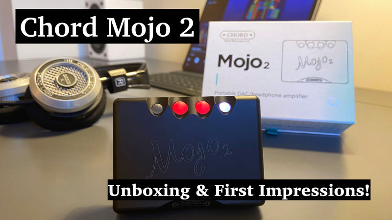 Chord Mojo 2 | Unboxing & Review
